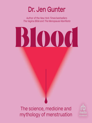 cover image of Blood--The Science, Medicine, and Mythology of Menstruation